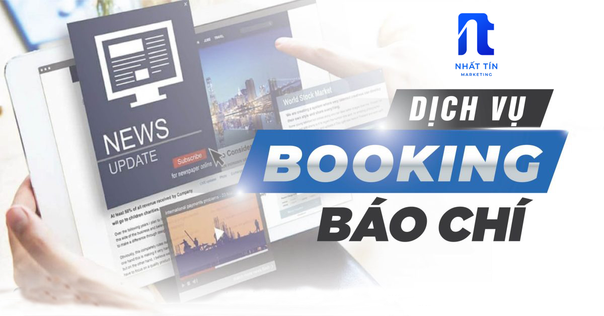 Dịch vụ booking báo chí tại Nhất Tín - PR báo chí