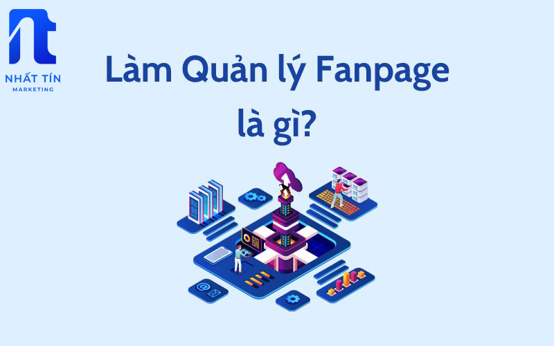 Công việc của 1 người quản trị fanpage bao gồm?