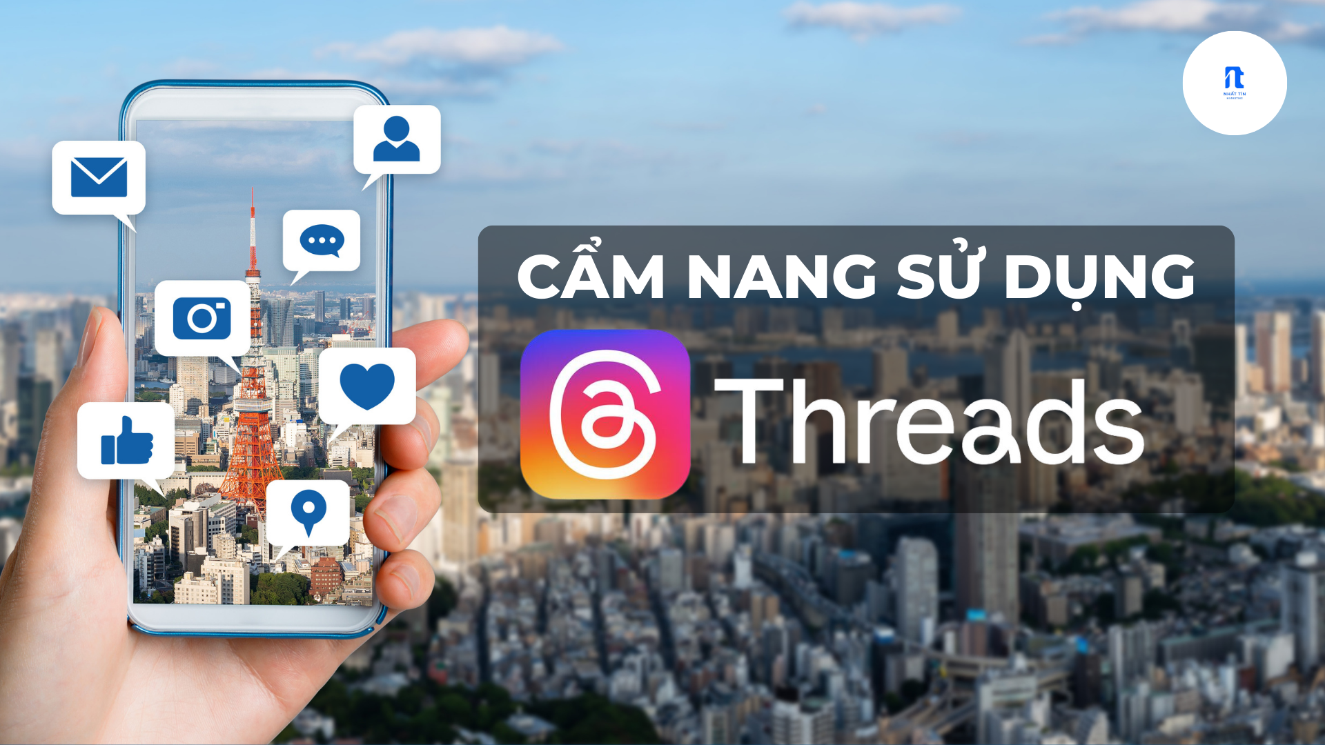 Cẩm nang sử dụng threads - nhất tín marketing - 0856666647