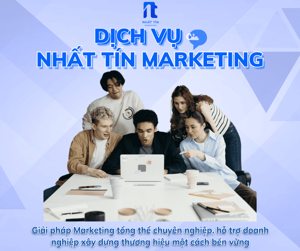 Nhất Tín Marketing – Địa chỉ cung cấp dịch vụ marketing tổng thể chuyên nghiệp – Hiệu quả