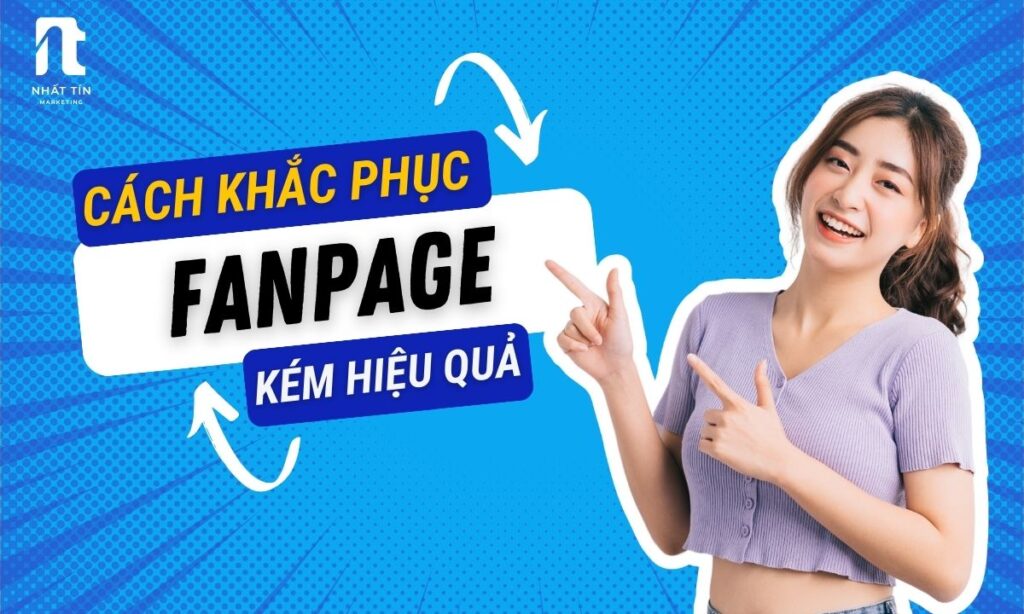 Cách khắc phục fanpage kém hiệu quả