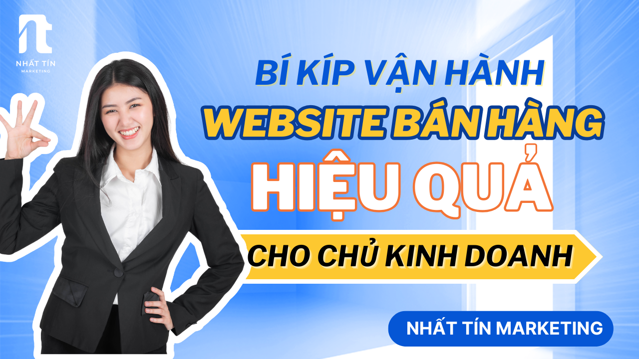 8 BÍ KÍP VẬN HÀNH WEBSITE BÁN HÀNG HIỆU QUẢ CHO CHỦ KINH DOANH