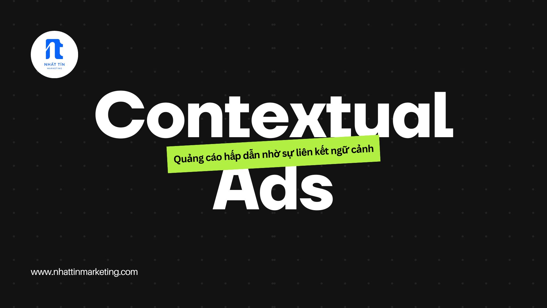 Contextual Ads: Quảng cáo hấp dẫn nhờ sự liên kết ngữ cảnh
