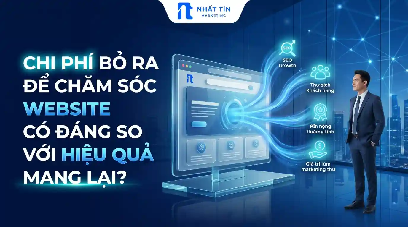 Chi Phí Bỏ Ra Để Chăm Sóc Website Có Đáng So Với Hiệu Quả Mang Lại?