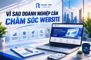 Vì Sao Doanh Nghiệp Cần Chăm Sóc Website Chuyên Nghiệp?