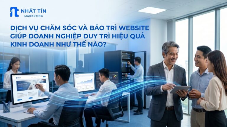 Dịch Vụ Chăm Sóc Và Bảo Trì Website Giúp Doanh Nghiệp Duy Trì Hiệu Quả Kinh Doanh Như Thế Nào?
