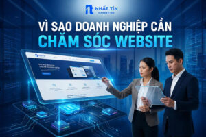 Vì Sao Doanh Nghiệp Cần Chăm Sóc Website Chuyên Nghiệp?