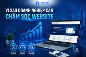 Vì Sao Doanh Nghiệp Cần Chăm Sóc Website Chuyên Nghiệp?